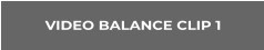 VIDEO BALANCE CLIP 1