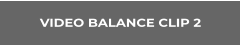 VIDEO BALANCE CLIP 2