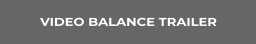VIDEO BALANCE TRAILER